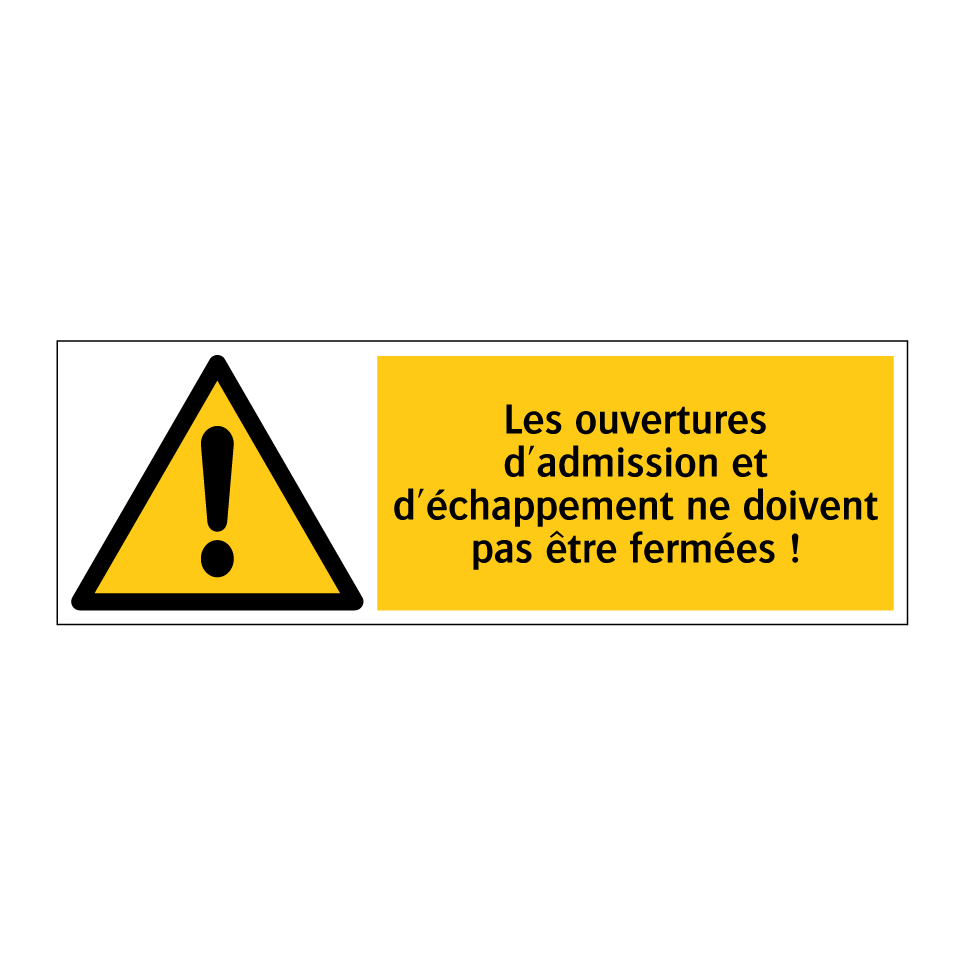 Les ouvertures d'admission et d'échappement ne doivent pas être fermées !