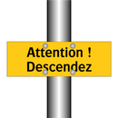 Attention ! Descendez