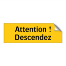 Attention ! Descendez