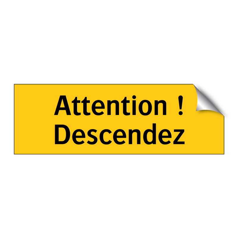 Attention ! Descendez