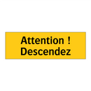 Attention ! Descendez