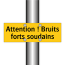 Attention ! Bruits forts soudains