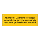 Attention ! L'armoire électrique ne peut être ouverte que par du personnel professionnel autorisé