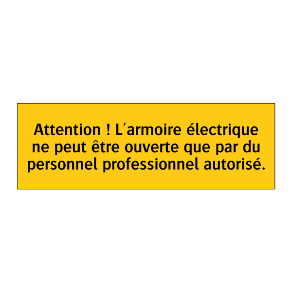 Attention ! L'armoire électrique ne peut être ouverte que par du personnel professionnel autorisé
