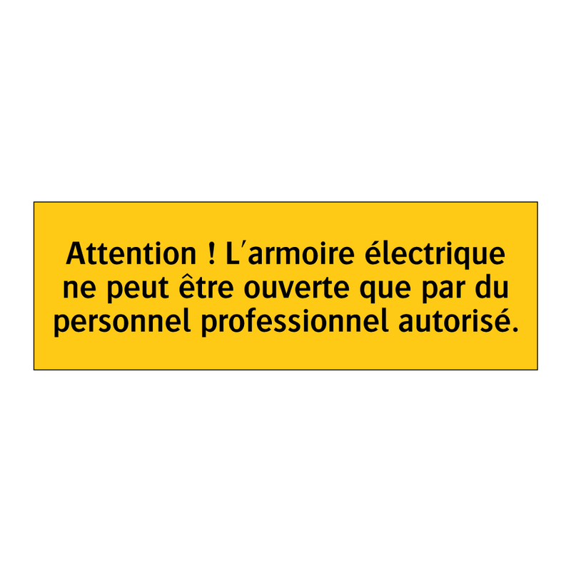 Attention ! L'armoire électrique ne peut être ouverte que par du personnel professionnel autorisé