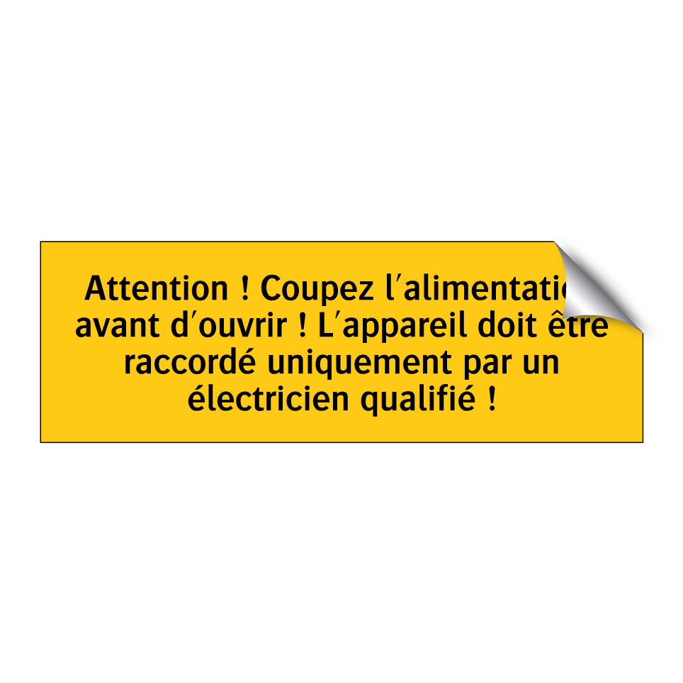 Attention ! Coupez l'alimentation avant d'ouvrir ! L'appareil doit être raccordé uniquement par un électricien qualifié !