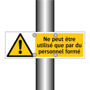 Ne peut être utilisé que par du personnel formé