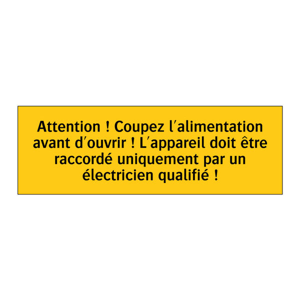 Attention ! Coupez l'alimentation avant d'ouvrir ! L'appareil doit être raccordé uniquement par un électricien qualifié !