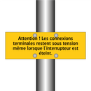 Attention ! Les connexions terminales restent sous tension même lorsque l'interrupteur est éteint