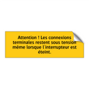 Attention ! Les connexions terminales restent sous tension même lorsque l'interrupteur est éteint