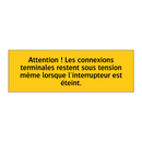 Attention ! Les connexions terminales restent sous tension même lorsque l'interrupteur est éteint
