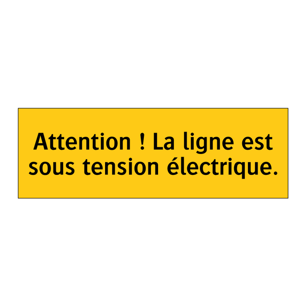 Attention ! La ligne est sous tension électrique