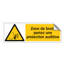 Zone de bruit, portez une protection auditive
