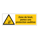 Zone de bruit, portez une protection auditive