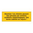 Attention ! Les chemins peuvent être glissants par certaines conditions météorologiques. Une bonne stabilité est requise !