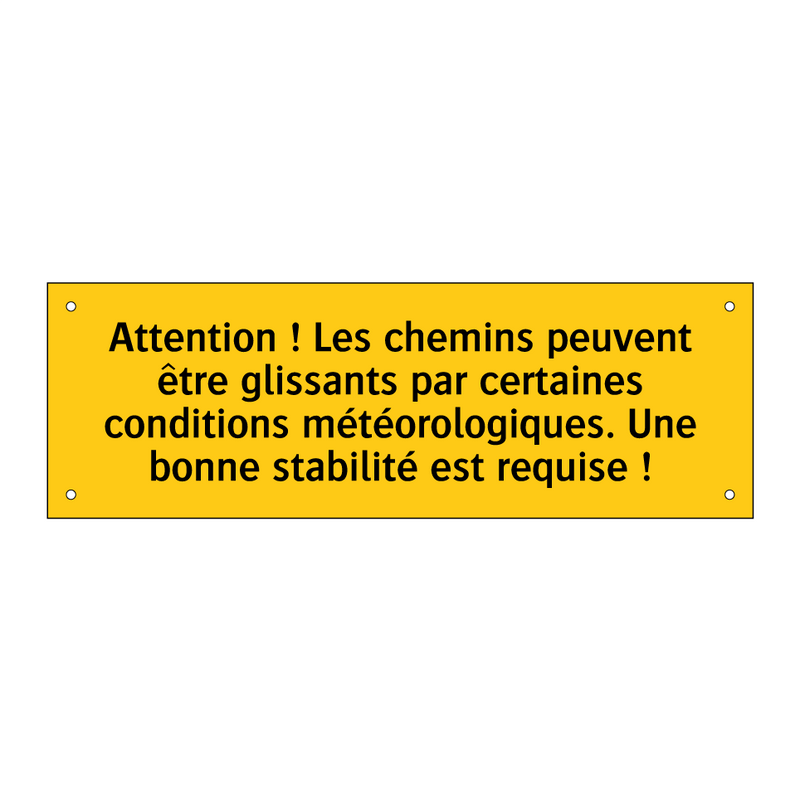 Attention ! Les chemins peuvent être glissants par certaines conditions météorologiques. Une bonne stabilité est requise !