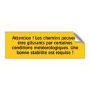 Attention ! Les chemins peuvent être glissants par certaines conditions météorologiques. Une bonne stabilité est requise !