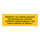 Attention ! Les chemins peuvent être glissants par certaines conditions météorologiques. Une bonne stabilité est requise !