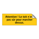 Attention ! Le toit n'est pas sûr pour marcher dessus