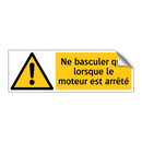 Ne basculer que lorsque le moteur est arrêté