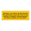 Attention ! Les pierres de gué peuvent être glissantes à cause de l'eau et sous certaines conditions météorologiques. Une bonne stabilité est nécessaire !
