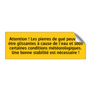 Attention ! Les pierres de gué peuvent être glissantes à cause de l'eau et sous certaines conditions météorologiques. Une bonne stabilité est nécessaire !
