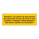 Attention ! Les pierres de gué peuvent être glissantes à cause de l'eau et sous certaines conditions météorologiques. Une bonne stabilité est nécessaire !