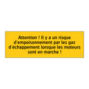 Attention ! Il y a un risque d'empoisonnement par les gaz d'échappement lorsque les moteurs sont en marche !