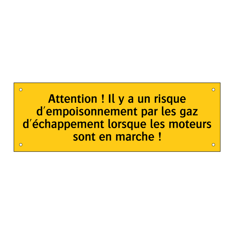 Attention ! Il y a un risque d'empoisonnement par les gaz d'échappement lorsque les moteurs sont en marche !