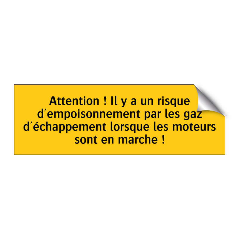 Attention ! Il y a un risque d'empoisonnement par les gaz d'échappement lorsque les moteurs sont en marche !