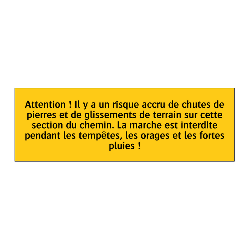 Attention ! Il y a un risque accru de chutes de pierres et de glissements de terrain sur cette section du chemin. La marche est interdite pendant les tempêtes, les orages et les fortes pluies !