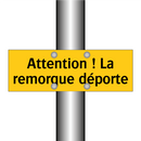 Attention ! La remorque déporte