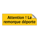 Attention ! La remorque déporte