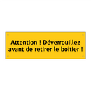 Attention ! Déverrouillez avant de retirer le boîtier !