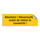 Attention ! Déverrouillez avant de retirer le couvercle !