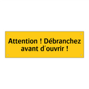 Attention ! Débranchez avant d'ouvrir !