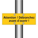 Attention ! Débranchez avant d'ouvrir !