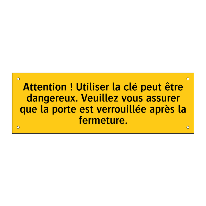 Attention ! Utiliser la clé peut être dangereux. Veuillez vous assurer que la porte est verrouillée après la fermeture