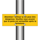 Attention ! Utiliser la clé peut être dangereux. Veuillez vous assurer que la porte est verrouillée après la fermeture