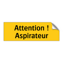 Attention ! Aspirateur