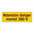 Attention danger mortel 380 V
