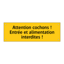 Attention cochons ! Entrée et alimentation interdites !