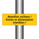Attention cochons ! Entrée et alimentation interdites !