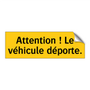 Attention ! Le véhicule déporte
