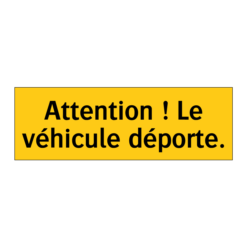 Attention ! Le véhicule déporte