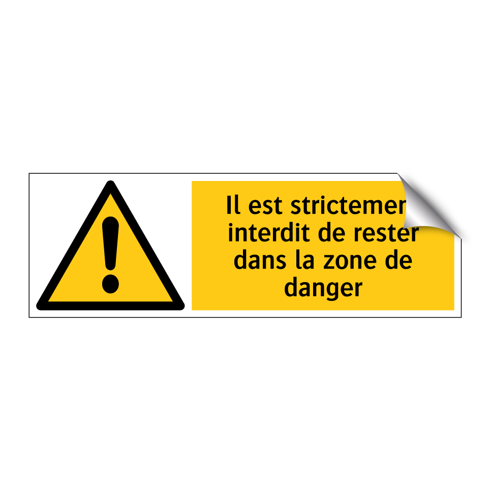 Il est strictement interdit de rester dans la zone de danger