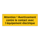 Attention ! Avertissement contre le contact avec l'équipement électrique