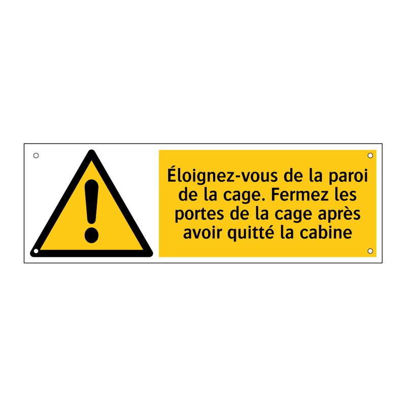 Éloignez-vous de la paroi de la cage. Fermez les portes de la cage après avoir quitté la cabine