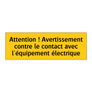 Attention ! Avertissement contre le contact avec l'équipement électrique