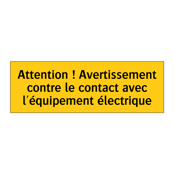 Attention ! Avertissement contre le contact avec l'équipement électrique